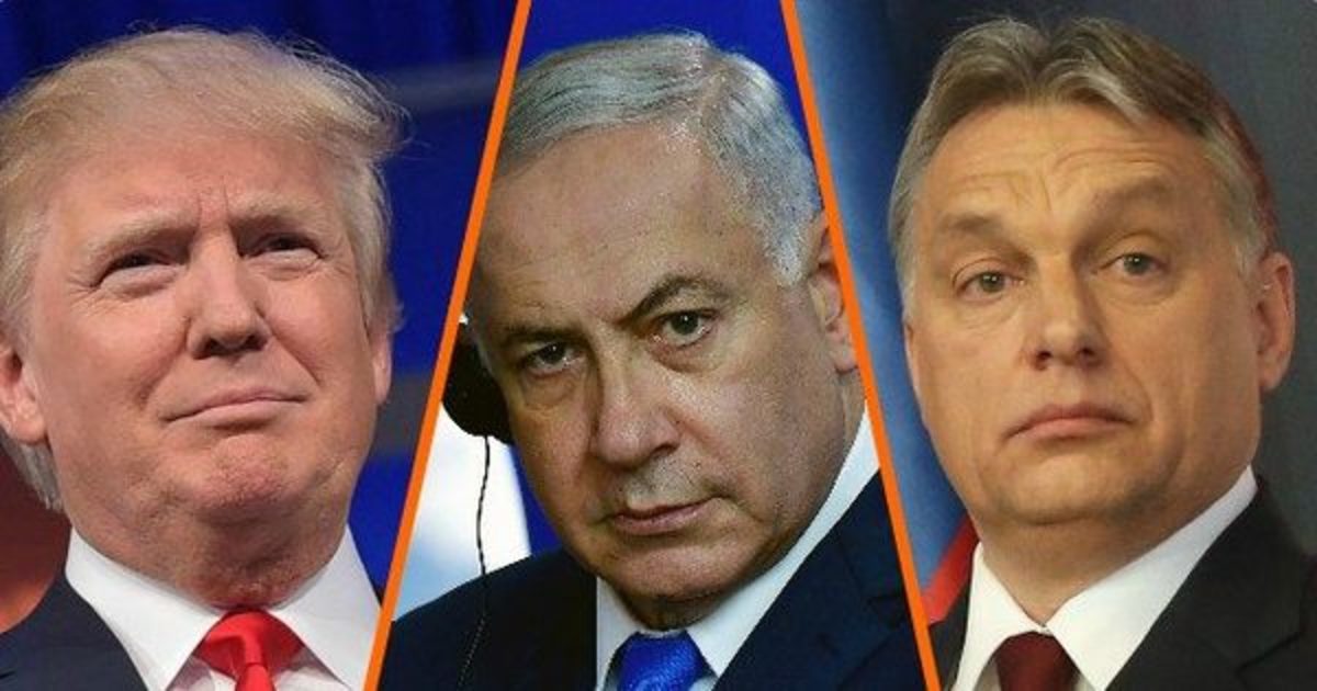 Trump, Netanjahu, Orbán – nagyon egy tőről fakadtak